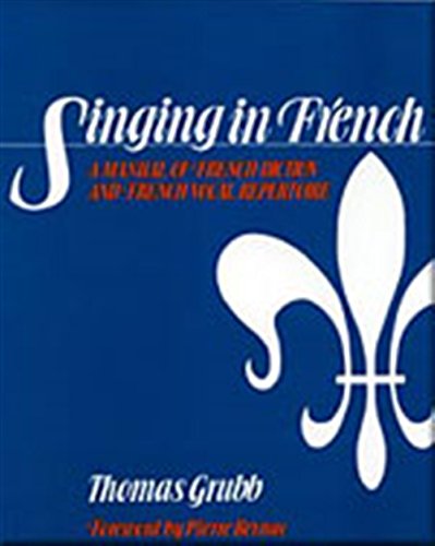 Singing in French: A Manual of French Diction and French Vocal Repertoire