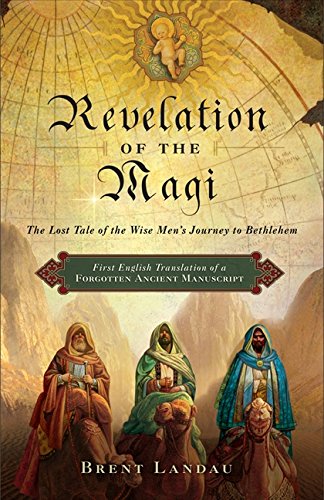 Revelation of the Magi: The Lost Tale of the Wise Men?s Journey to Bethlehem
