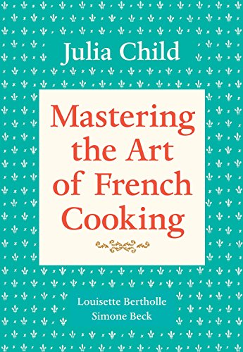 Mastering the Art of French Cooking, Volume 1: A Cookbook