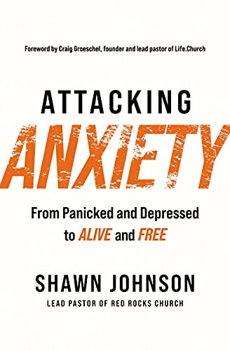 Attacking Anxiety: From Panicked and Depressed to Alive and Free (Paperback)