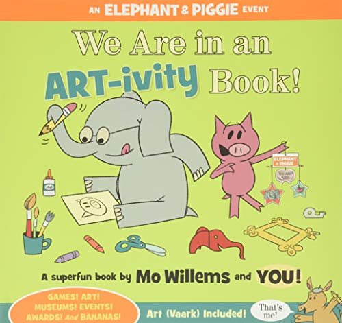 We Are in an ART-ivity Book! (An Elephant and Piggie Book)