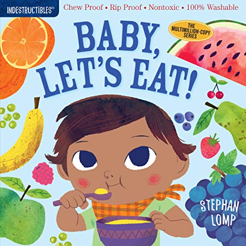 Indestructibles: Baby, Let's Eat!: Chew Proof  Rip Proof  Nontoxic  100% Washable (Book for Babies, Newborn Books, Safe to Chew)