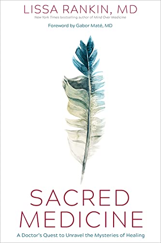 Sacred Medicine: A Doctor's Quest to Unravel the Mysteries of Healing (Hardback or Cased Book)