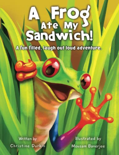 A Frog Ate My Sandwich!: A fun filled, laugh out loud adventure (Paperback)