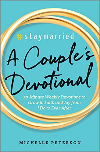 Staymarried: A Couples Devotional: 30-Minute Weekly Devotions to Grow In Faith And Joy from I Do to Ever After