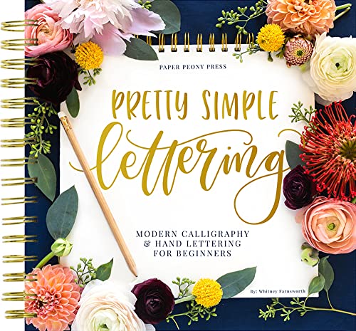 Pretty Simple Lettering: Modern Calligraphy & Hand Lettering for Beginners: A Step by Step Guide to Beautiful Hand Lettering & Brush Pen Calligraphy Design