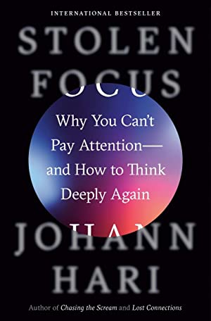 Stolen Focus : Why You Can't Pay Attention - and How to Think Deeply Again