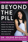 Beyond the Pill: A 30-Day Program to Balance Your Hormones, Reclaim Your Body, and Reverse the Dangerous Side Effects of the Birth Control Pill