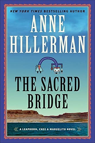 The Sacred Bridge: A Leaphorn, Chee & Manuelito April 12