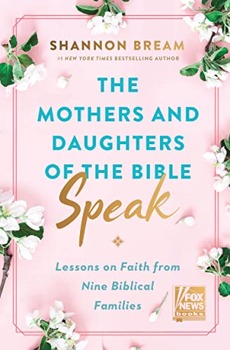 The Mothers and Daughters of the Bible Speak: Lessons on Faith from Nine Biblical Families (Hardback)