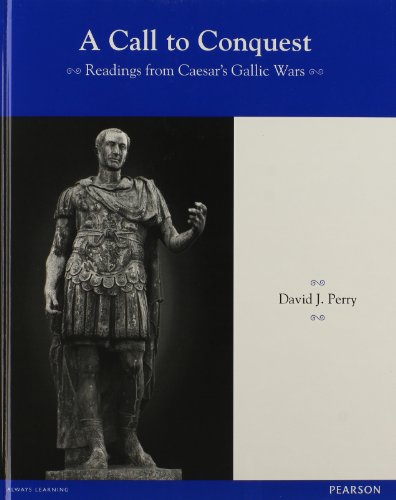 Latin Readers a Call to Conquest: Readings from Caesar's Gallic Wars Student Edition 2013c