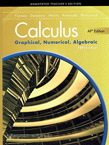 Calculus Graphical, Numerical, Algebraic, AP Edition, Annotated Teachers Edition, 5th Edition