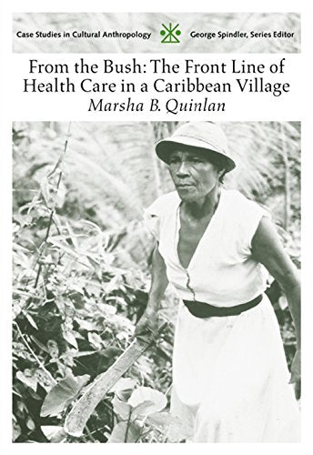 From the Bush: The Front Line of Health Care in a Caribbean Village (Case Studies in Cultural Anthropology)