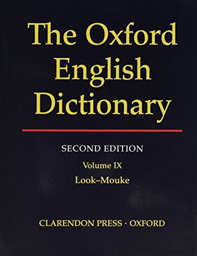 THE OXFORD ENGLISH DICTIONARY: VOLUME IX LOOK-MOUKE.