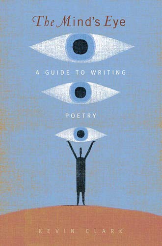 Mind's Eye, The: A Guide to Writing Poetry