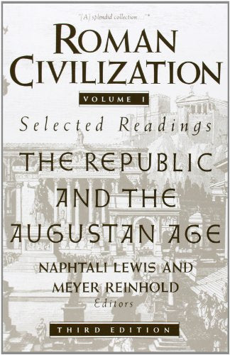 Roman Civilization: Selected Readings, Vol. 1: The Republic and the Augustan Age