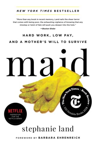 Maid: Hard Work, Low Pay, and a Mothers Will to Survive