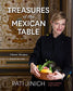 Pati Jinich Treasures Of The Mexican Table: Classic Recipes, Local Secrets