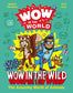 Wow In The World: Wow In The Wild: The Amazing World of Animals