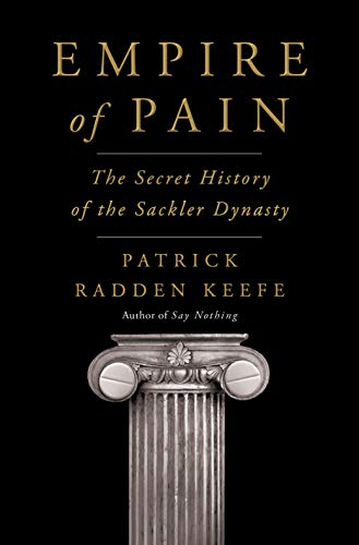 Empire of Pain: The Secret History of the Sackler Dynasty