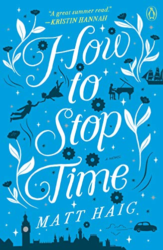 How to Stop Time: A Novel