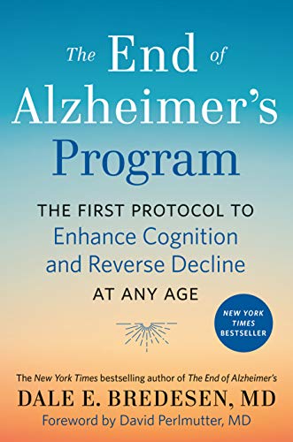 The End of Alzheimer's Program: The First Protocol to Enhance Cognition and Reverse Decline at Any Age