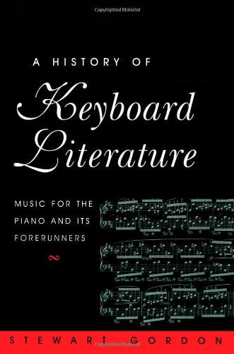 A History of Keyboard Literature: Music for the Piano and Its Forerunners