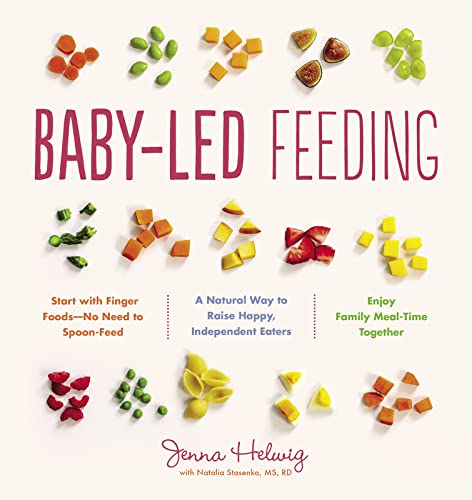 Baby-Led Feeding: A Natural Way to Raise Happy, Independent Eaters