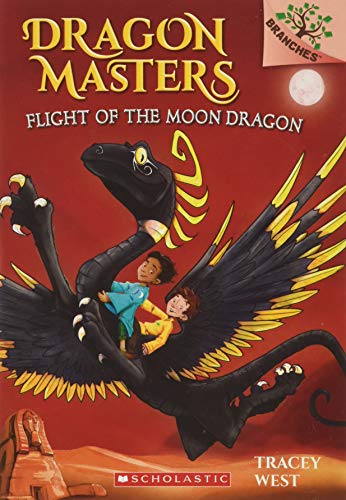 Flight of the Moon Dragon: A Branches Book (Dragon Masters #6)