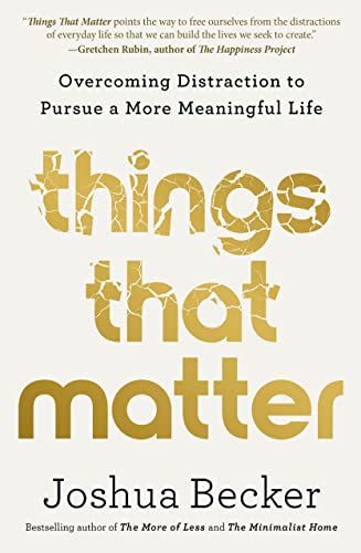 Things That Matter: Overcoming Distraction to Pursue a More Meaningful Life (Hardback)