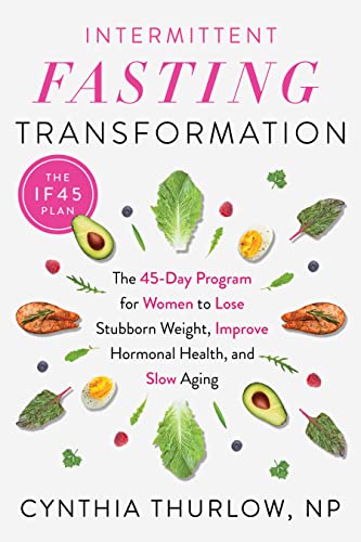 Intermittent Fasting Transformation: The 45-Day Program for Women to Lose Stubborn Weight, Improve Hormonal Health, and Slow Aging (Paperback or Softback)