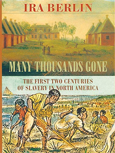 Many Thousands Gone: The First Two Centuries of Slavery in North America