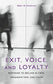 Exit, Voice, and Loyalty: Responses to Decline in Firms, Organizations, and States