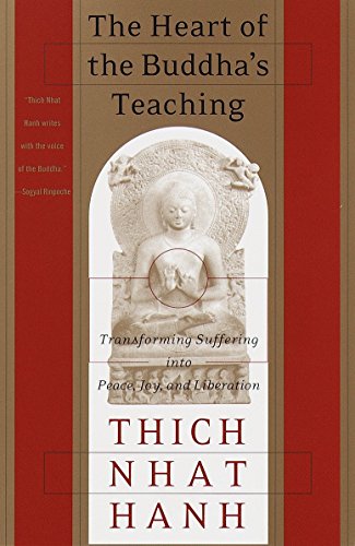 The Heart of the Buddhas Teaching: Transforming Suffering into Peace, Joy, and Liberation