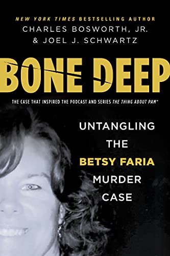 Bone Deep: Untangling the Betsy Faria Murder Case (Hardback or Cased Book)