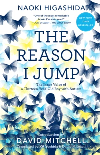 The Reason I Jump: The Inner Voice of a Thirteen-Year-Old Boy with Autism