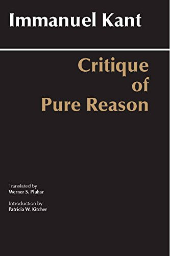 Critique of Pure Reason: Unified Edition (with all variants from the 1781 and 1787 editions) (Hackett Classics)