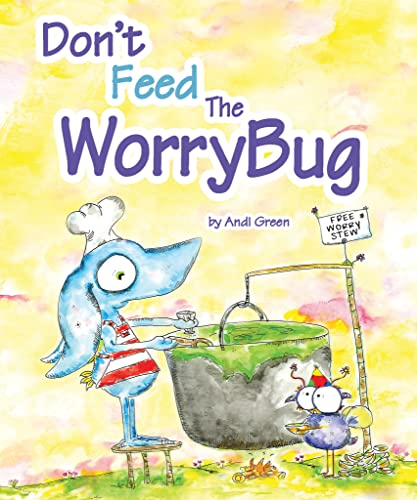 Don't Feed The WorryBug: A Children's Book About Worry