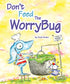 Don't Feed The WorryBug: A Children's Book About Worry