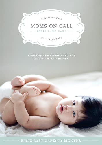 Moms on Call Basic Baby Care 0-6 Months