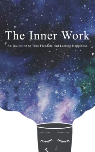The Inner Work: An Invitation to True Freedom and Lasting Happiness (Paperback)