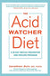 The Acid Watcher Diet: A 28-Day Reflux Prevention and Healing Program