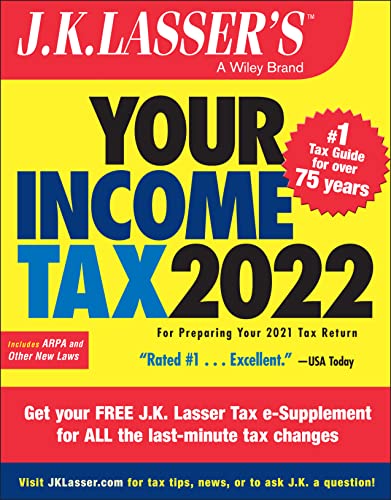 J.K. Lassers Your Income Tax 2022: For Preparing Your 2021 Tax Return