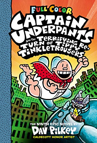 Captain Underpants and the Terrifying Return of Tippy Tinkletrousers: Color Edition (Captain Underpants #9)