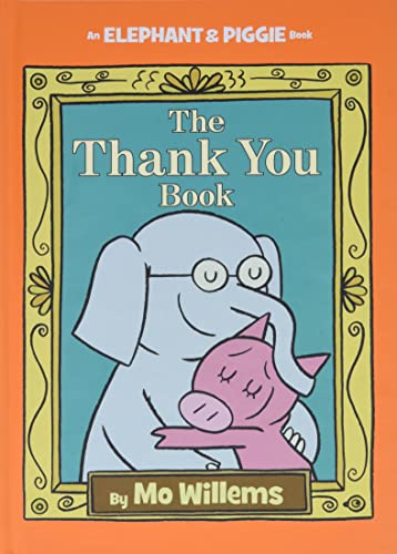 The Thank You Book (An Elephant and Piggie Book) (Elephant and Piggie Book, An, 25)