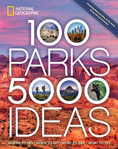 100 Parks, 5,000 Ideas: Where to Go, When to Go, What to See, What to Do