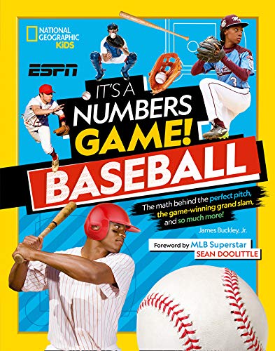 It's a Numbers Game! Baseball: The math behind the perfect pitch, the game-winning grand slam, and so much more!