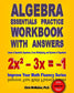 Algebra Essentials Practice Workbook with Answers: Linear & Quadratic Equations, Cross Multiplying, and Systems of Equations: Improve Your Math Fluency Series