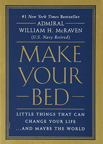 Make Your Bed: Little Things That Can Change Your Life.And Maybe the World