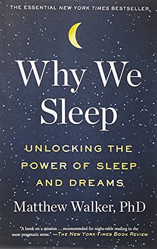 Why We Sleep: Unlocking the Power of Sleep and Dreams